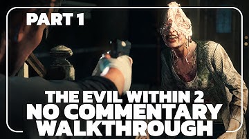 THE EVIL WITHIN 2 – PART 1 – Full Walkthrough | No Commentary (1080p 60FPS)