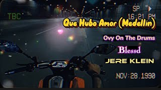 Ovy On The Drums feat Blessd & Jere Klein - Q Hubo Amor {Medellín} (Sub Español)