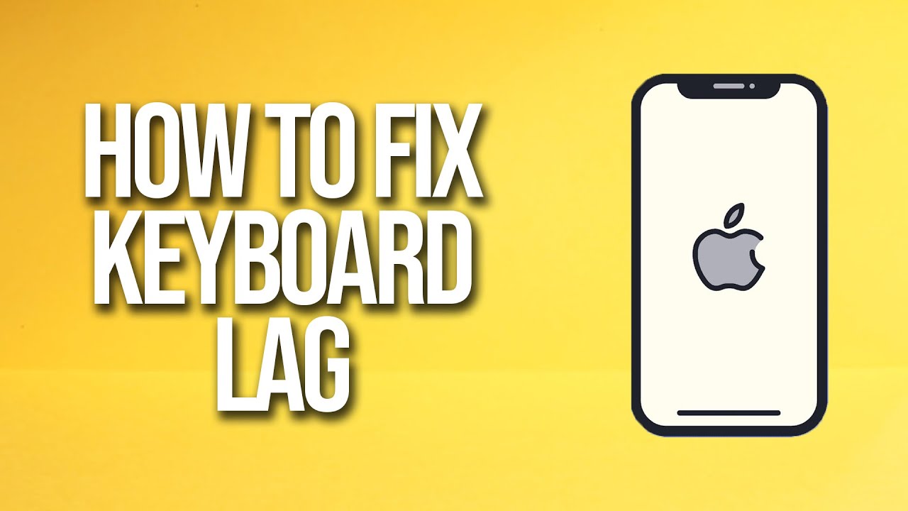 How To Fix iPhone Keyboard Lag