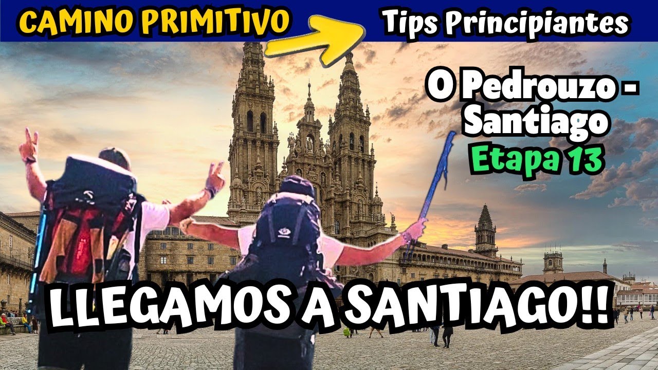 1️⃣3️⃣ O PEDROUZO - SANTIAGO 🏁 | Camino Primitivo 💙| Guía principiantes | Emoción final | Etapa 13