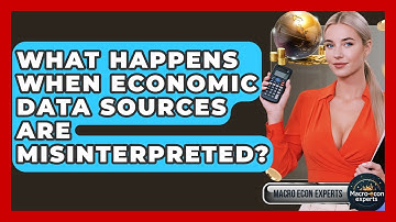 What Happens When Economic Data Sources Are Misinterpreted? - Macroecon Experts