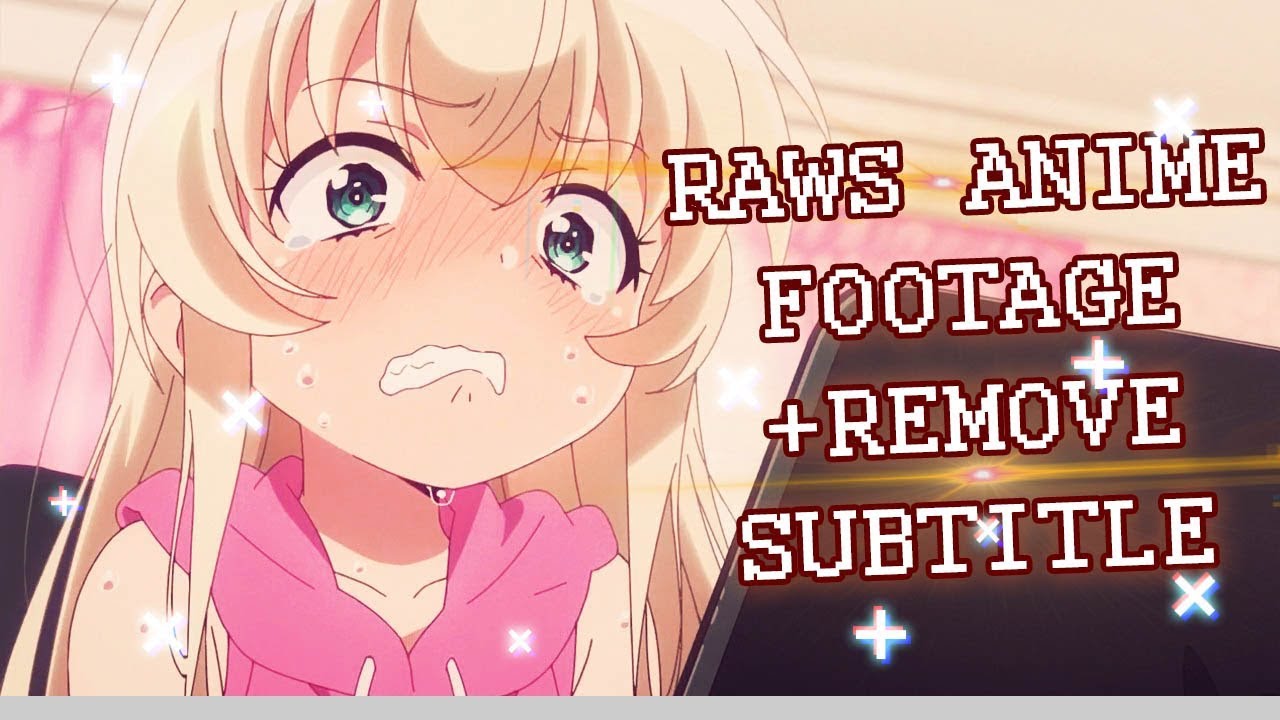 How to get raws HD footage Anime | + Remove Subtitle - YouTube