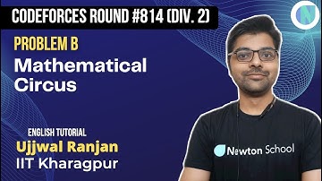 Codeforces Round #814 (Div. 2) Problem B | Mathematical Circus | Newton School