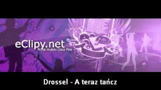 Miniatura del video "Drossel - A teraz tańcz [www.eClipy.net]"
