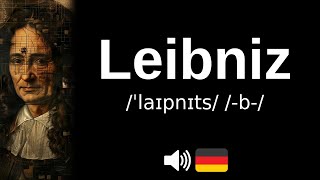 Comment Bien Prononcer Leibniz ?
