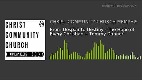 From Despair to Destiny - The Hope of Every Christ...