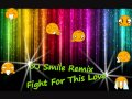 Dj smile remix   fight for this love