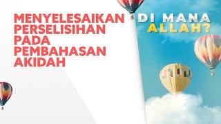 Menyelesaikan Perselisihan pada Pembahasan Akidah
