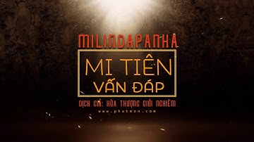 Kinh Mi Tiên Vấn Đáp - Phần 2 - Vấn Đáp 1 - 89 (Hòa Thượng Giới Nghiêm)