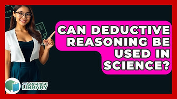 Can Deductive Reasoning Be Used In Science? - The Language Library