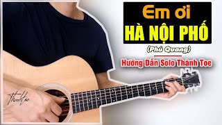 Hướng Dẫn: Em ơi Hà Nội Phố | Phú Quang | Guitar Solo | Thành Toe