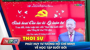 Phát huy tư tưởng Hồ Chí Minh về học tập suốt đời | Cần Thơ TV