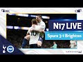 N17 LIVE | Spurs 3-1 Brighton | Exciting Post-Match Reactions ⚽