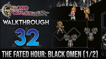 Chrono Trigger Walkthrough 32: The Fated Hour, Black Omen 1st Half