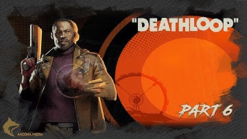 Death Loop - Walkthrough Part9