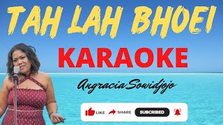 Miniatura del video "TAH LAH BHOEI - ANGRACIA SOWIDJOJO |||  KARAOKE"