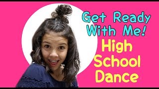 Get Ready with Me First High School Dance