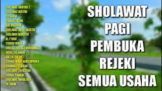 Sholawat Pagi Pembuka Rejeki Semua Usaha | Sholawat Nariyah, Sholawat Busyro, Asmaul Husna