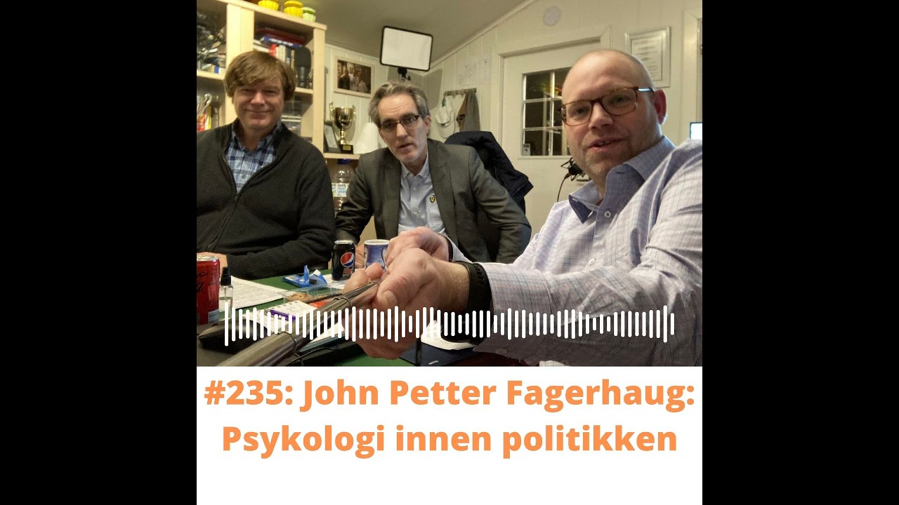 #235 John Petter Fagerhaug: Psykologi innen politikken.