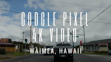 Google Pixel XL 4K Video // Waimea, HI