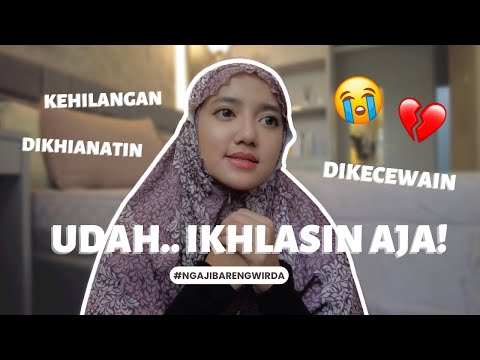 Mengikhlaskan & Melepaskan #NgajiBarengWirda