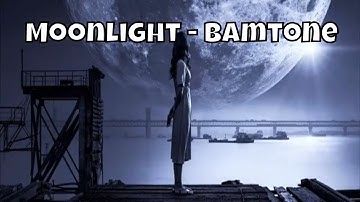 Moonlight - Bamtone (with lyrics)