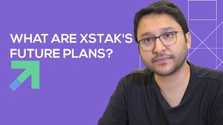 What are XStak's Future Plans?