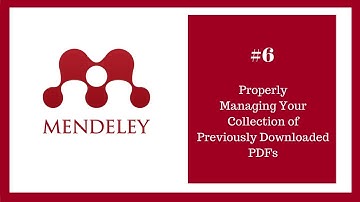 Mendeley Tutorial 6 of 16: Properly Managing Your Collection of Previously Downloaded PDFs