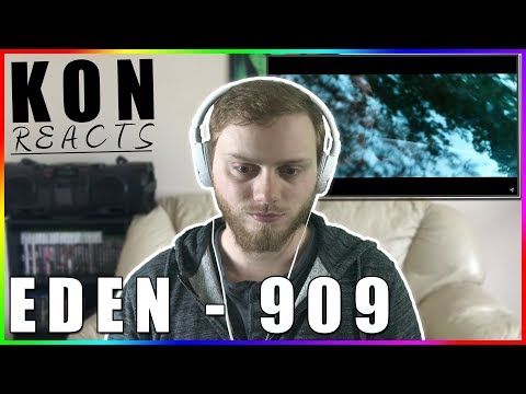 Kon Reacts: EDEN - 909 (Reaction)