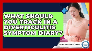 What Should You Track In A Diverticulitis Symptom Diary? - Diverticulitis Support Network