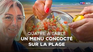 Four at the Table: a menu prepared on the beach! | TF1 INFO