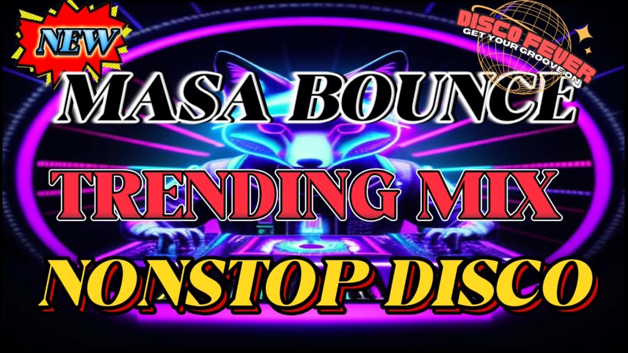 MASA BOUNCE TRENDING REMIX NONSTOP DISCO 2025
