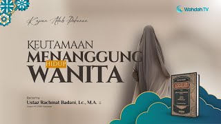 Keutamaan Menanggung Hidup Wanita | Ust. Rachmat Badani, Lc., M.A.