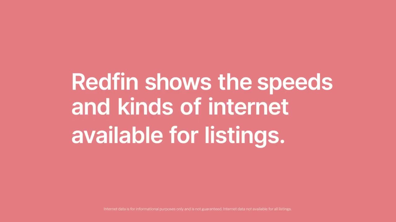 Make sure your next home has the Internet you need. Check Redfin.