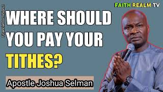 WHERE SHOULD YOU PAY YOUR TITHES? _ APOSTLE JOSHUA SELMAN 2014