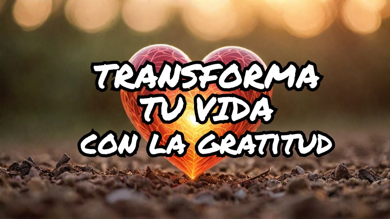 El Poder de la Gratitud 🙏 Transforma tu Vida con esta Frecuencia - YouTube