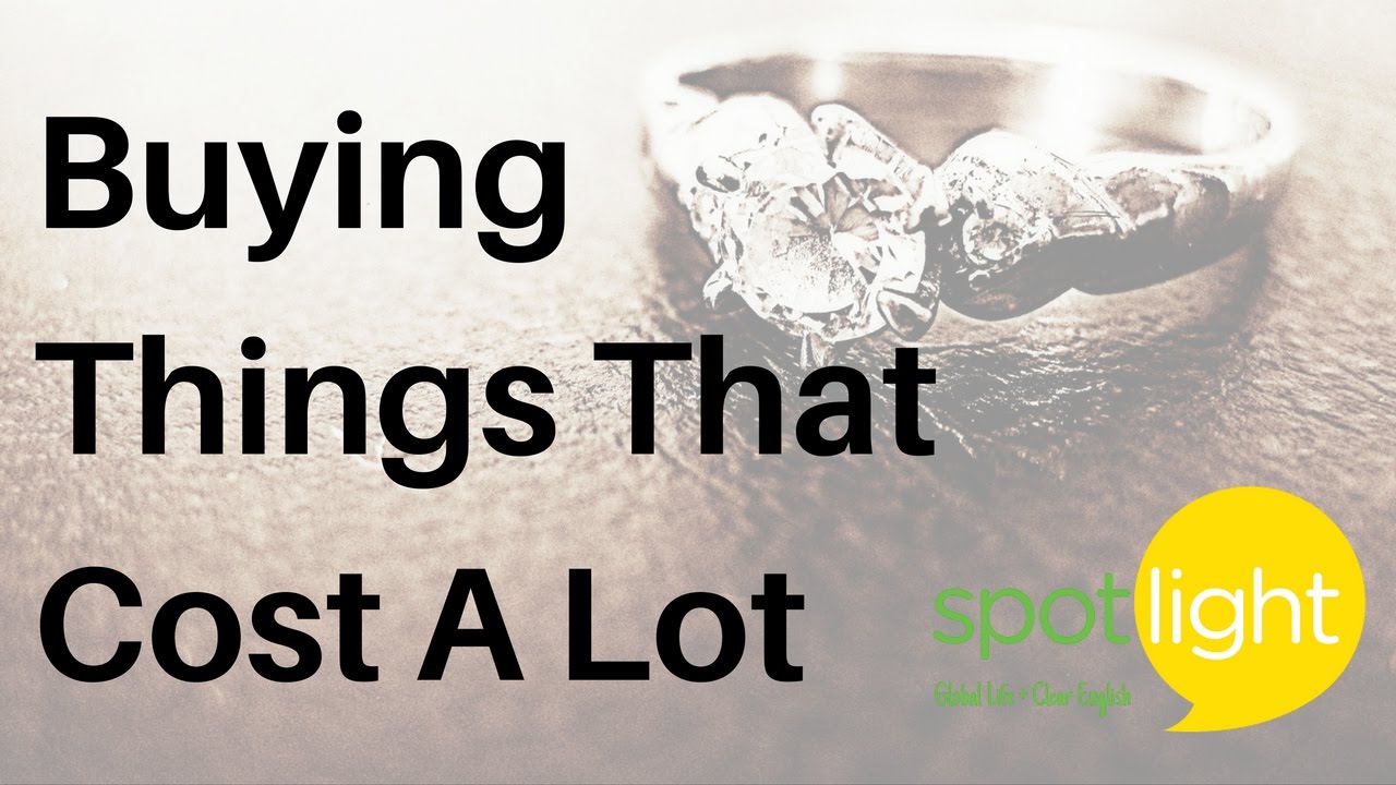 Buying Things that Cost a Lot practice English with Spotlight YouTube