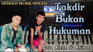 TAKDIR BUKAN HUKUMAN || Cover. Alexa Nabu ft Ahimas Beis