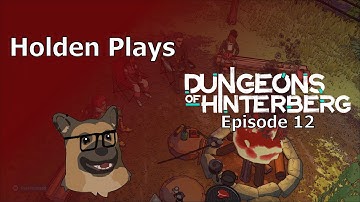 Dungeons Of Hinterberg (Episode 12) | Holden Plays
