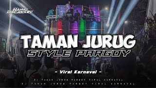 DJ TAMAN JURUG STYLE PARGOY - VIRAL KARNAVAL - WAHYU DISCJOCKEY
