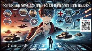 [Nói Tốt Làm Game Xếp Hình, Sao Lại Thành Chiến Tranh Trái Đất] Chương 1-45 screenshot 2