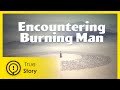 Encountering Burning Man (full documentary) - True Story