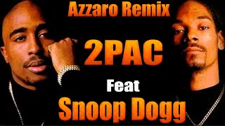 2pac new remix - Snoop dogg (azzaro Remix)