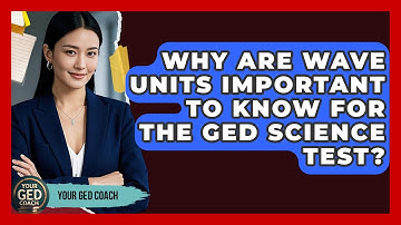 Why Are Wave Units Important To Know For The GED Science Test? - Your GED Coach