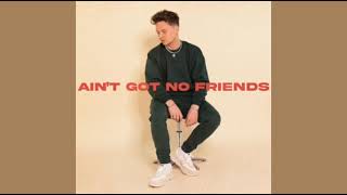 Conor Maynard - Ain't Got No Friends (Audio) (2021)
