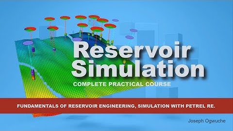 Applied Reservoir Engineering (Reservoir Simulation with PETREL and ECLIPSE ( Petrel RE) e-Course