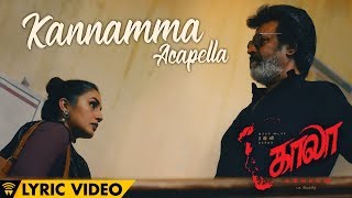 Video thumbnail of "Kannamma - Acapella - Lyric Video | Kaala (Tamil) | Rajinikanth | Pa Ranjith | Santhosh Narayanan"