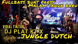 DJ PLAT KT X JUNGLE DUTCH FULLBASS PARTY TAHUN BARU VIRAL TIKTOK (dj borneo remix)
