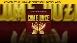 Download lagu DJ Jaivane x BitterSoul Ft. Natasha MD - Come Duze (Audio Slide)