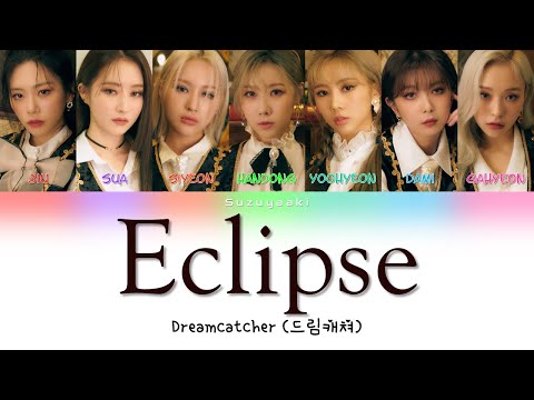Dreamcatcher (드림캐쳐) - 'Eclipse' Lyrics [Color Coded Lyrics Kan|Rom|Ita|歌詞]